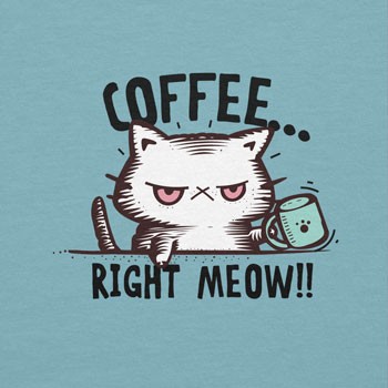 Coffee right Meow